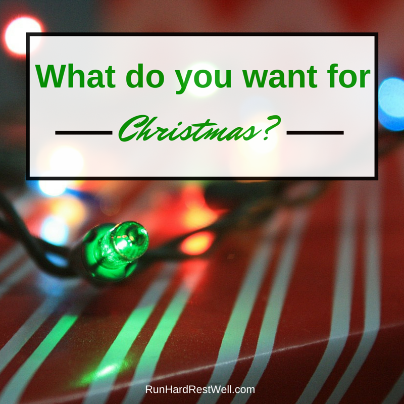 What do you want for Christmas?