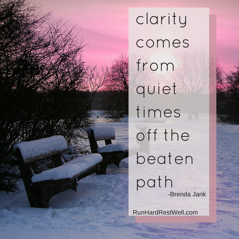 clarity comes from quiet times off the beaten path